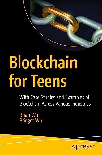 Blockchain for Teens With Case Studies and Examples of Blockchain Across Variou [Paperback]