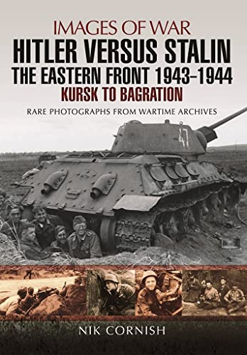 Hitler versus Stalin The Eastern Front 1943 - 1944 Kursk to Bagration [Paperback]