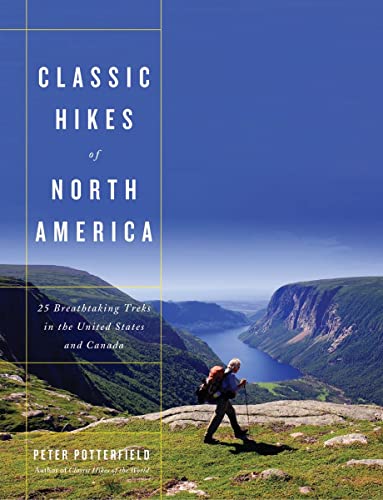 Classic Hikes of North America: 25 Breathtaking Treks in the United States and C [Hardcover]