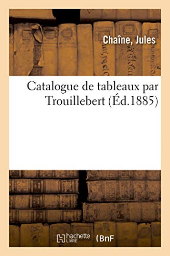 Catalogue De Tableaux Par Trouillebert