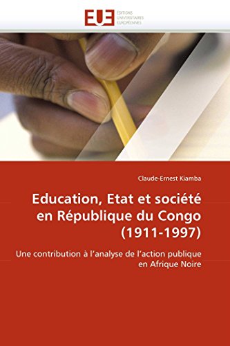 Education, Etat Et Socit En Rpublique Du Congo (1911-1997) Une Contribution  [Paperback]