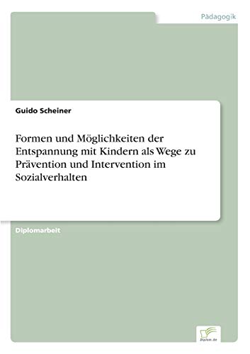 Formen und Mglichkeiten der Entspannung Mit Kindern Als Wege Zu Prvention und  [Paperback]