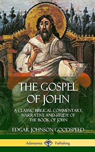 Gospel of John  A Classic Biblical Commentary, Narrative and Study of the Book  [Hardcover]