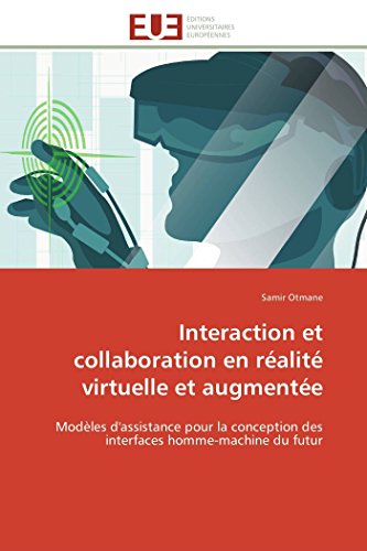 Interaction Et Collaboration En Ralit Virtuelle Et Augmente Modles D'assist [Paperback]