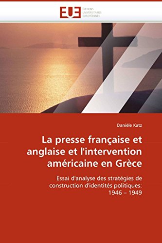 La Presse Franaise Et Anglaise Et L'intervention Amricaine En Grce Essai D'a [Paperback]