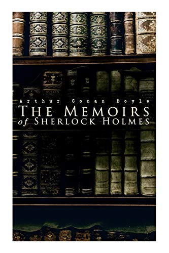 Memoirs of Sherlock Holmes  Silver Blaze, the Yellow Face, the Stockbroker's Cl [Paperback]