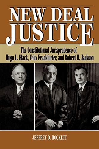 New Deal Justice The Constitutional Jurisprudence of Hugo L. Black, Felix Frank [Paperback]