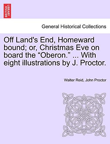 Off Land's End, Homeward Bound or, Christmas Eve on Board the Oberon with Eight [Paperback]
