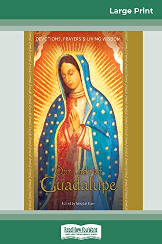 Our Lady of Guadalupe  Devotions, Prayers & Living Wisdom (16pt Large Print Edi [Paperback]
