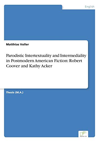 Parodistic Intertextuality and Intermediality in Postmodern American Fiction  R [Paperback]