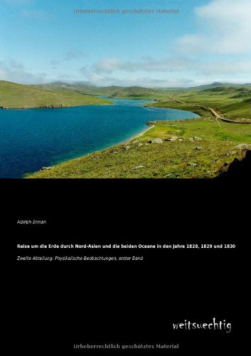 Reise Um Die Erde Durch Nord-Asien und Die Beiden Oceane in Den Jahre 1828, 1829 [Paperback]