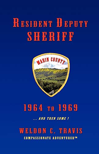 Resident Deputy Sheriff  In Wild and Woolly West Marin 1964 to 1969 ... and The [Paperback]