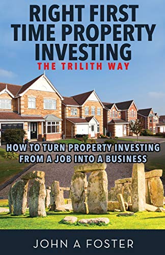 Right First Time Property Investing  The Trilith Way How to Turn Property Inve [Paperback]