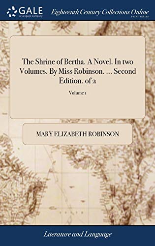 Shrine of Bertha. a Novel. in Two Volumes. by Miss Robinson... . Second Edition. [Hardcover]