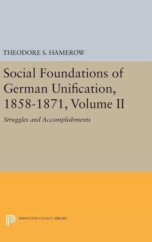 Social Foundations of German Unification, 1858-1871, Volume II Struggles and Ac [Hardcover]