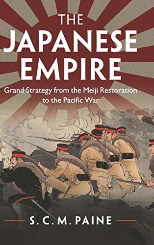 The Japanese Empire Grand Strategy from the Meiji Restoration to the Pacific Wa [Hardcover]