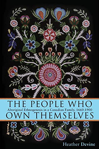 The People Who Own Themselves Aboriginal Ethnogenesis in a Canadian Family, 166 [Paperback]