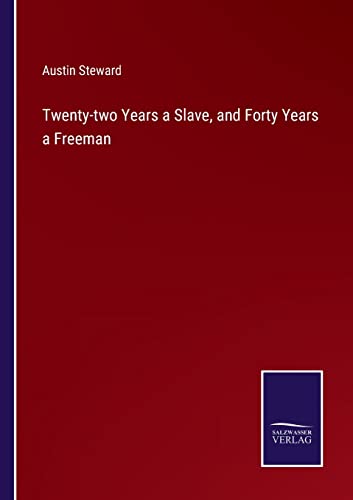 Twenty-Two Years A Slave, And Forty Years A Freeman