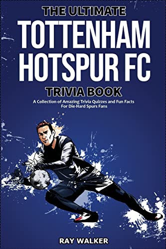 Ultimate Tottenham Hotspur Fc Trivia Book
