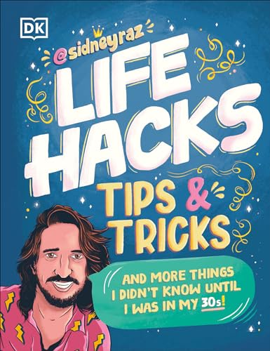 Life Hacks, Tips and Tricks: And More Things I Didnt Know Until I Was In My 30s [Paperback]