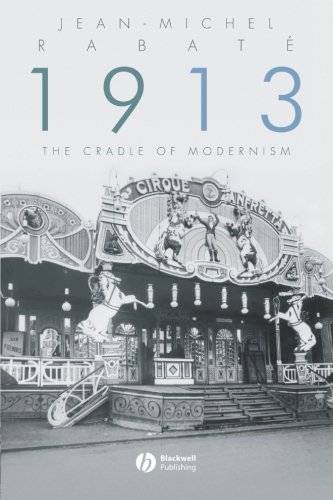 1913 The Cradle of Modernism [Paperback]