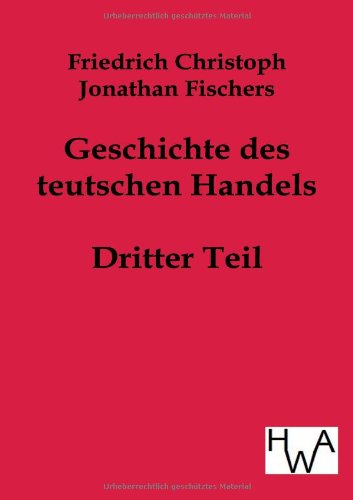 Geschichte Des Teutschen Handels (german Edition) [Paperback]