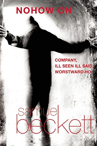 Nohow On Company, Ill Seen Ill Said, and Worstward Ho [Paperback]