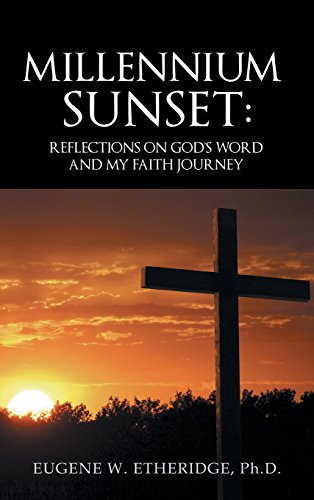 Millennium Sunset Reflections On God's Word And My Faith Journey [Hardcover]