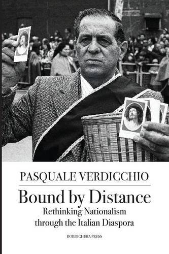 Bound by Distance Rethinking Nationalism through the Italian Diaspora [Paperback]