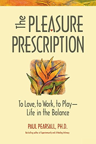 The Pleasure Prescription A New Way to Well-Being [Hardcover]