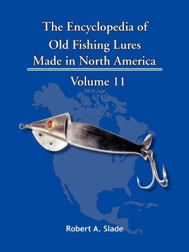 The Encyclopedia Of Old Fishing Lures Made In North America [Paperback]