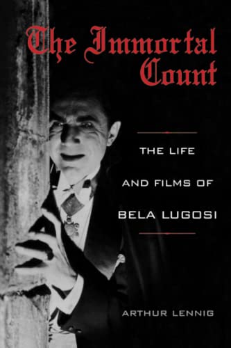 The Immortal Count The Life And Films Of Bela Lugosi [Paperback]