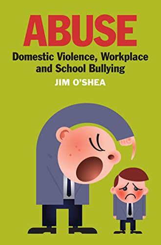 Abuse Domestic Violence, Workplace And School Bullying [Paperback]