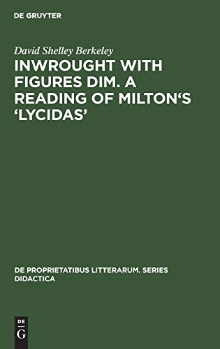 Inwrought with figures dim. A reading of Milton's 'Lycidas' [Hardcover]