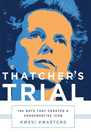 Thatcher's Trial 180 Days that Created a Conservative Icon [Hardcover]