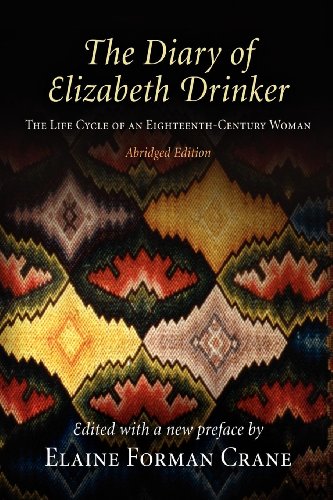 The Diary of Elizabeth Drinker The Life Cycle of an Eighteenth-Century Woman [Paperback]