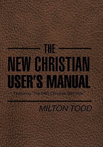The New Christian User's Manual Featuring The Dbd Christian Diet Plan [Hardcover]