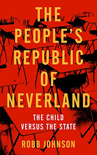 The People&39s Republic of Neverland The Child versus the State [Paperback]
