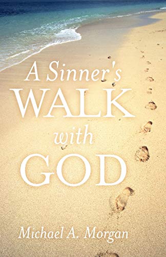A Sinner's Walk With God [Paperback]