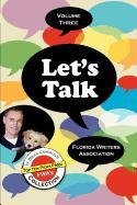 Let's Talk, Florida Writers Association -Volume Three [Paperback]