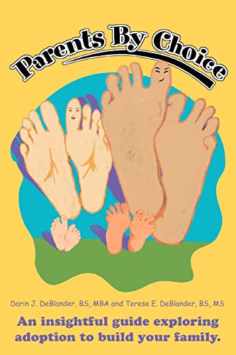 Parents By Choice An Insightful Guide Exploring Adoption To Build Your Family. [Paperback]