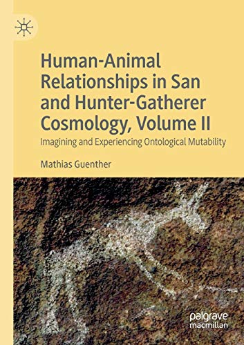 Human-Animal Relationships in San and Hunter-Gatherer Cosmology, Volume II Imag [Paperback]