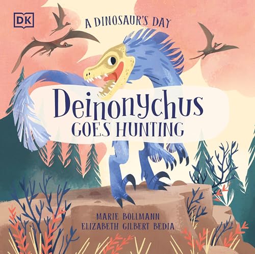 A Dinosaur's Day Deinonychus Goes Hunting [Hardcover]