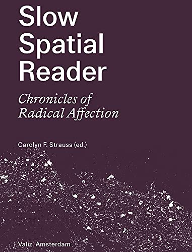 Slow Spatial Reader Chronicles of Radical Affection [Paperback]