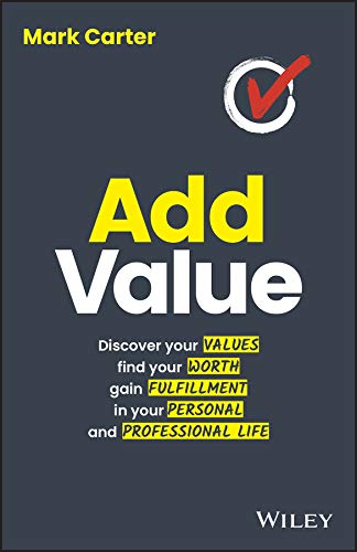 Add Value Discover Your Values, Find Your Worth, Gain Fulfillment in Your Perso [Paperback]