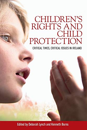 Childrens rights and child protection Critical times, critical issues in Irelan [Paperback]