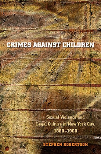 Crimes Against Children Sexual Violence And Legal Culture In New York City, 188 [Paperback]