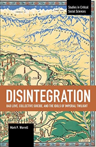 Disintegration Bad Love, Collective Suicide, and the Idols of Imperial Twilight [Paperback]