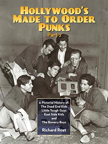 Hollywood's Made-To-Order Punks Part 2 A Pictorial History Of The Dead End Kids [Paperback]