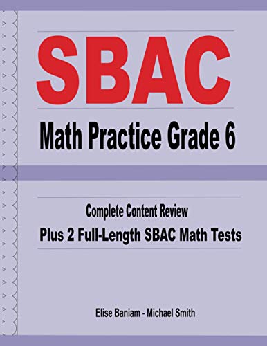 SBAC Math Practice Grade 6  Complete Content Review Plus 2 Full-Length SBAC Mat [Paperback]